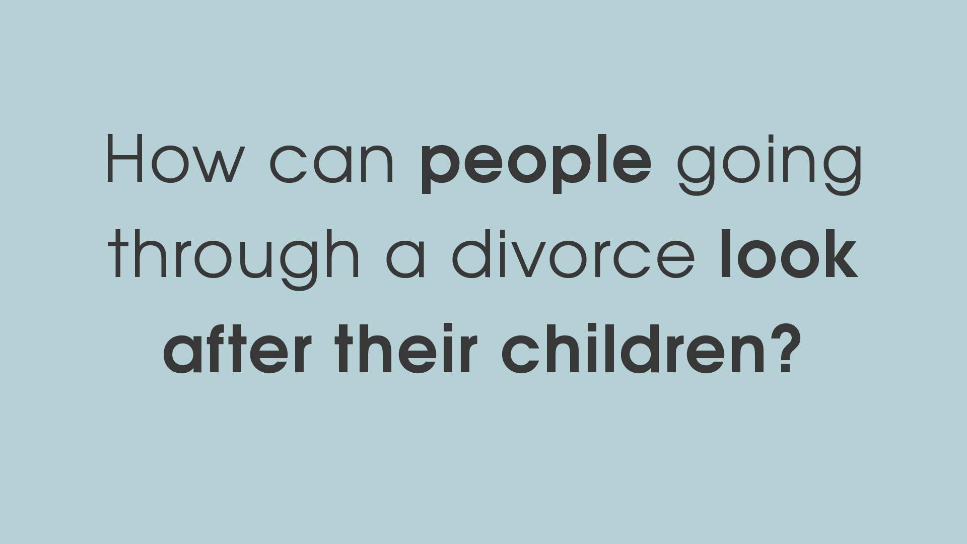 Family lawyer article video - How can people who are going through a divorce look after their children?