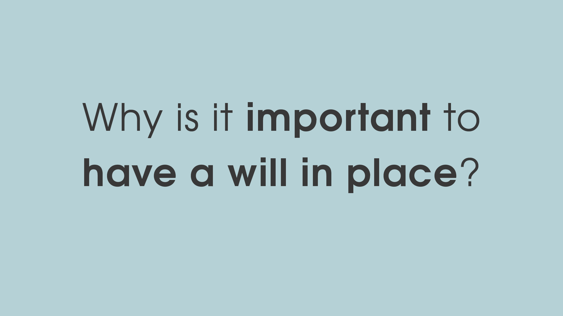 Why is it important to have a will in place?
