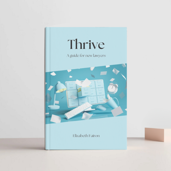 Thrive: A Guide for New Lawyers